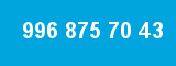 996 875 70 43